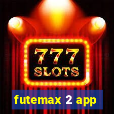 futemax 2 app